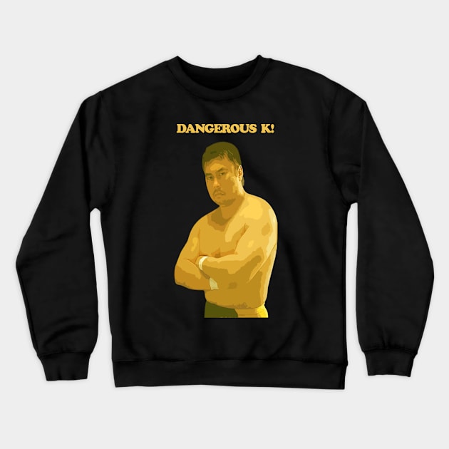 Toshiaki Kawada, Dangerous K! Crewneck Sweatshirt by MaxMarvelousProductions